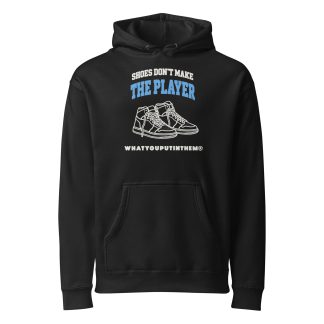 Shoes Don’t Make the Player — Men’s Heavyweight Hoodie